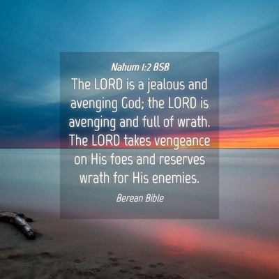 Picture 04 - Nahum 1:2 BSB - The LORD is a jealous and avenging God; the LORD - Bible Verse Picture