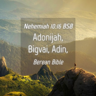 Picture 04 - Nehemiah 10:16 BSB - Adonijah, Bigvai, - Bible Verse Picture