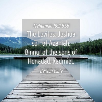 Picture 04 - Nehemiah 10:9 BSB - The Levites: Jeshua son of Azaniah, Binnui of the - Bible Verse Picture