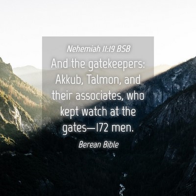 Picture 04 - Nehemiah 11:19 BSB - And the gatekeepers: Akkub, Talmon, and their - Bible Verse Picture