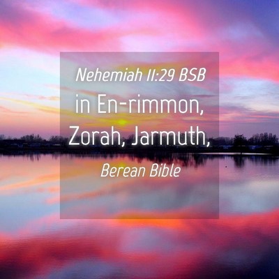 Picture 04 - Nehemiah 11:29 BSB - in En-rimmon, Zorah, - Bible Verse Picture