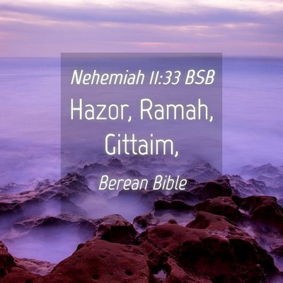 Picture 04 - Nehemiah 11:33 BSB - Hazor, Ramah, - Bible Verse Picture