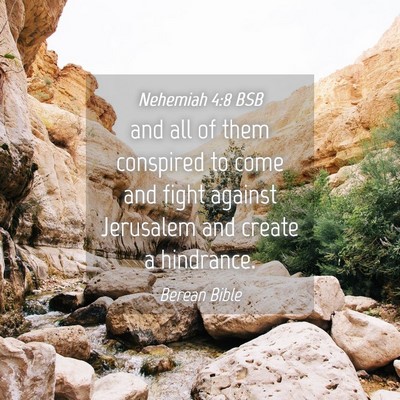 Picture 04 - Nehemiah 4:8 BSB - and all of them conspired to come and fight - Bible Verse Picture