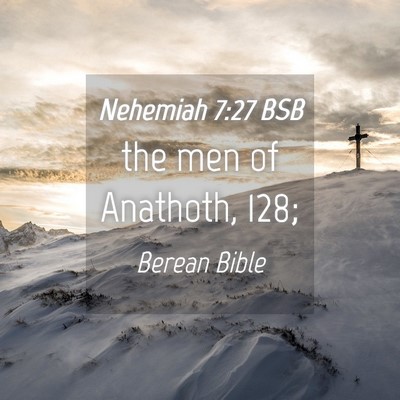 Picture 04 - Nehemiah 7:27 BSB - the men of Anathoth, - Bible Verse Picture