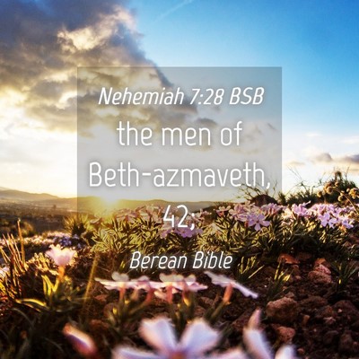 Picture 04 - Nehemiah 7:28 BSB - the men of Beth-azmaveth, - Bible Verse Picture