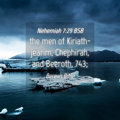Picture 04 - Nehemiah 7:29 BSB - the men of Kiriath-jearim, Chephirah, and - Bible Verse Picture