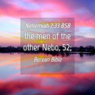 Picture 04 - Nehemiah 7:33 BSB - the men of the other Nebo, - Bible Verse Picture