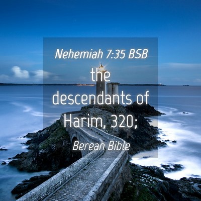 Picture 04 - Nehemiah 7:35 BSB - the descendants of Harim, - Bible Verse Picture
