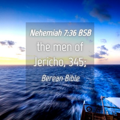 Picture 04 - Nehemiah 7:36 BSB - the men of Jericho, - Bible Verse Picture
