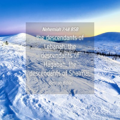 Picture 04 - Nehemiah 7:48 BSB - the descendants of Lebanah, the descendants of - Bible Verse Picture