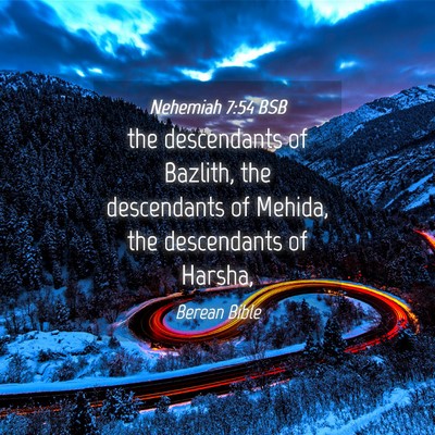 Picture 04 - Nehemiah 7:54 BSB - the descendants of Bazlith, the descendants of - Bible Verse Picture