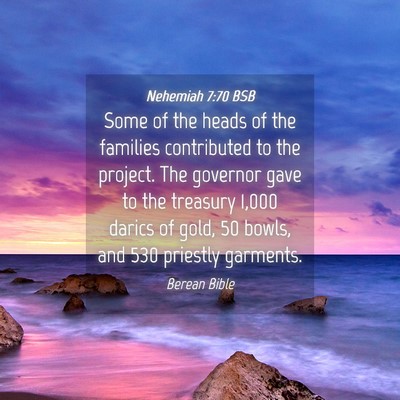Picture 04 - Nehemiah 7:70 BSB - Some of the heads of the families contributed to - Bible Verse Picture