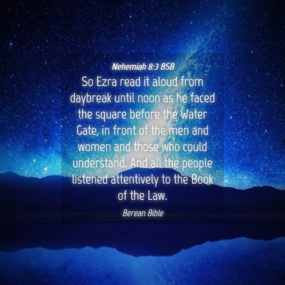 Picture 04 - Nehemiah 8:3 BSB - So Ezra read it aloud from daybreak until noon as - Bible Verse Picture