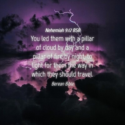 Picture 04 - Nehemiah 9:12 BSB - You led them with a pillar of cloud by day and a - Bible Verse Picture