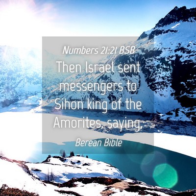 Picture 04 - Numbers 21:21 BSB - Then Israel sent messengers to Sihon king of the - Bible Verse Picture