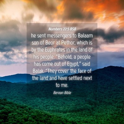 Picture 04 - Numbers 22:5 BSB - he sent messengers to Balaam son of Beor at - Bible Verse Picture