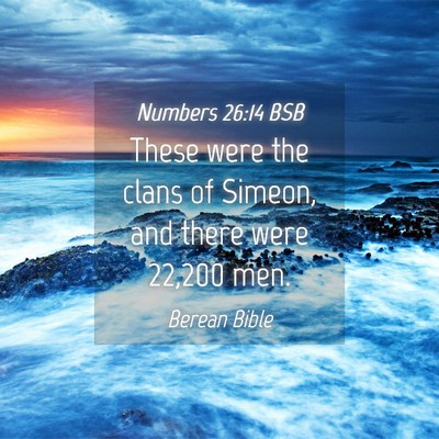 Picture 04 - Numbers 26:14 BSB - These were the clans of Simeon, and there were - Bible Verse Picture