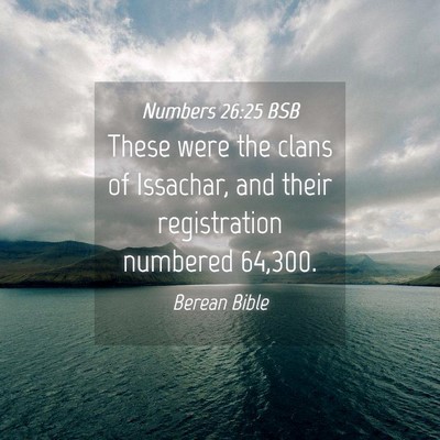 Picture 04 - Numbers 26:25 BSB - These were the clans of Issachar, and their - Bible Verse Picture