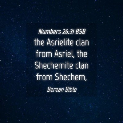Picture 04 - Numbers 26:31 BSB - the Asrielite clan from Asriel, the Shechemite - Bible Verse Picture