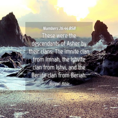 Picture 04 - Numbers 26:44 BSB - These were the descendants of Asher by their - Bible Verse Picture