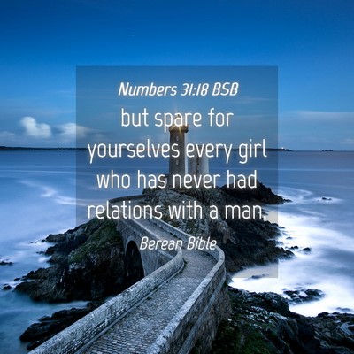 Picture 04 - Numbers 31:18 BSB - but spare for yourselves every girl who has never - Bible Verse Picture