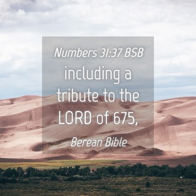 Picture 04 - Numbers 31:37 BSB - including a tribute to the LORD of - Bible Verse Picture