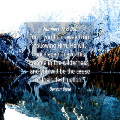Picture 04 - Numbers 32:15 BSB - For if you turn away from following Him, He will - Bible Verse Picture