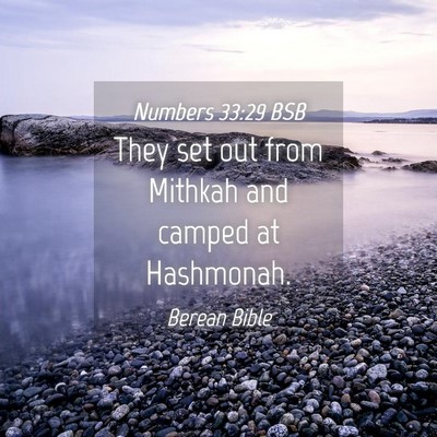 Picture 04 - Numbers 33:29 BSB - They set out from Mithkah and camped at - Bible Verse Picture