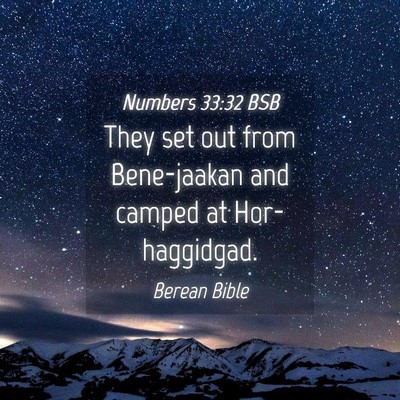 Picture 04 - Numbers 33:32 BSB - They set out from Bene-jaakan and camped at - Bible Verse Picture