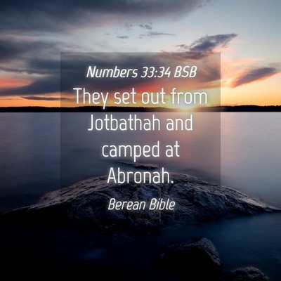 Picture 04 - Numbers 33:34 BSB - They set out from Jotbathah and camped at - Bible Verse Picture
