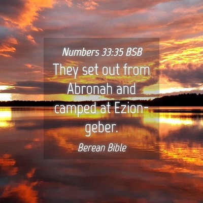 Picture 04 - Numbers 33:35 BSB - They set out from Abronah and camped at - Bible Verse Picture