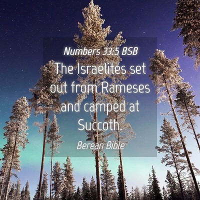 Picture 04 - Numbers 33:5 BSB - The Israelites set out from Rameses and camped at - Bible Verse Picture
