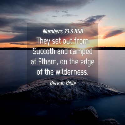 Picture 04 - Numbers 33:6 BSB - They set out from Succoth and camped at Etham, on - Bible Verse Picture