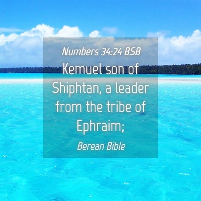 Picture 04 - Numbers 34:24 BSB - Kemuel son of Shiphtan, a leader from the tribe - Bible Verse Picture