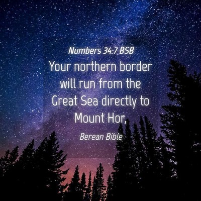 Picture 04 - Numbers 34:7 BSB - Your northern border will run from the Great Sea - Bible Verse Picture
