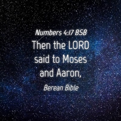 Picture 04 - Numbers 4:17 BSB - Then the LORD said to Moses and - Bible Verse Picture