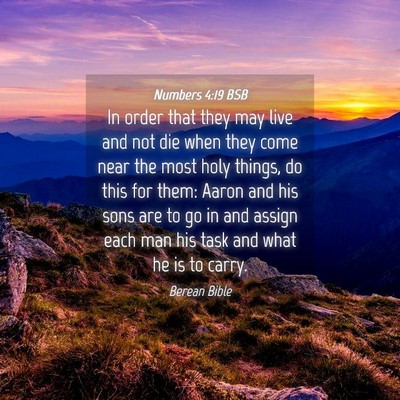 Picture 04 - Numbers 4:19 BSB - In order that they may live and not die when they - Bible Verse Picture
