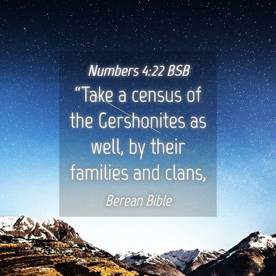 Picture 04 - Numbers 4:22 BSB - “Take a census of the Gershonites as well, by - Bible Verse Picture