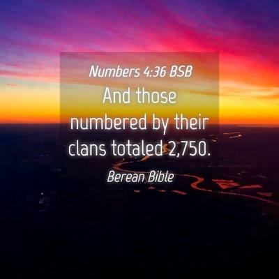 Picture 04 - Numbers 4:36 BSB - And those numbered by their clans totaled - Bible Verse Picture
