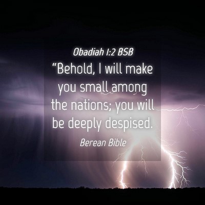 Picture 04 - Obadiah 1:2 BSB - “Behold, I will make you small among the - Bible Verse Picture