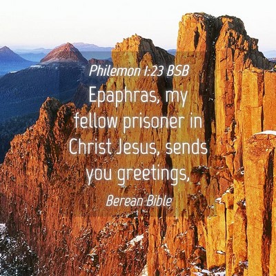 Picture 04 - Philemon 1:23 BSB - Epaphras, my fellow prisoner in Christ Jesus, - Bible Verse Picture