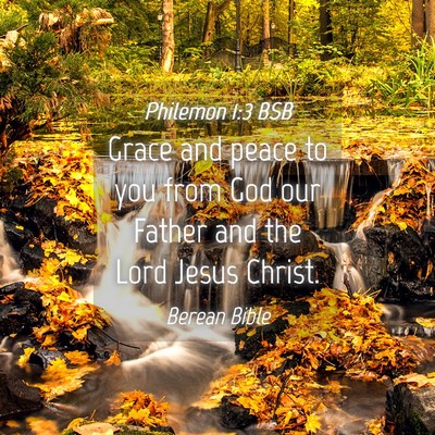 Picture 04 - Philemon 1:3 BSB - Grace and peace to you from God our Father and - Bible Verse Picture