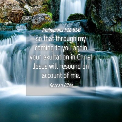 Picture 04 - Philippians 1:26 BSB - so that through my coming to you again your - Bible Verse Picture