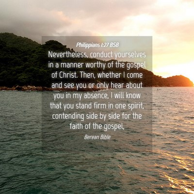Picture 04 - Philippians 1:27 BSB - Nevertheless, conduct yourselves in a manner - Bible Verse Picture