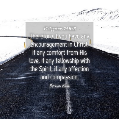 Picture 04 - Philippians 2:1 BSB - Therefore if you have any encouragement in - Bible Verse Picture