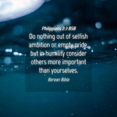 Picture 04 - Philippians 2:3 BSB - Do nothing out of selfish ambition or empty - Bible Verse Picture