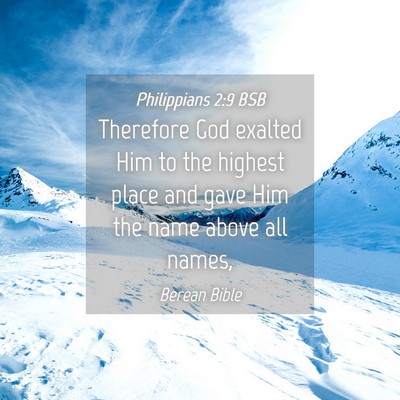 Picture 04 - Philippians 2:9 BSB - Therefore God exalted Him to the highest place - Bible Verse Picture