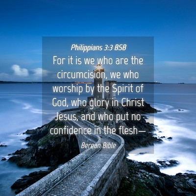 Picture 04 - Philippians 3:3 BSB - For it is we who are the circumcision, we who - Bible Verse Picture