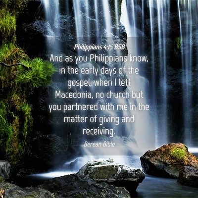 Picture 04 - Philippians 4:15 BSB - And as you Philippians know, in the early days of - Bible Verse Picture