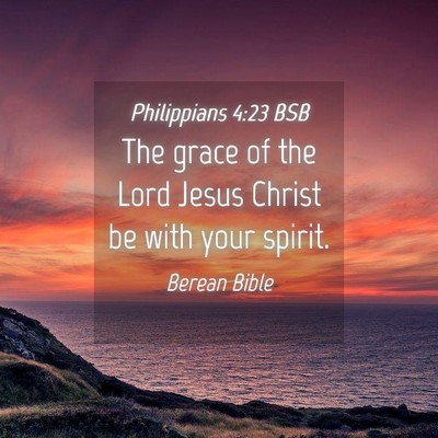 Picture 04 - Philippians 4:23 BSB - The grace of the Lord Jesus Christ be with your - Bible Verse Picture